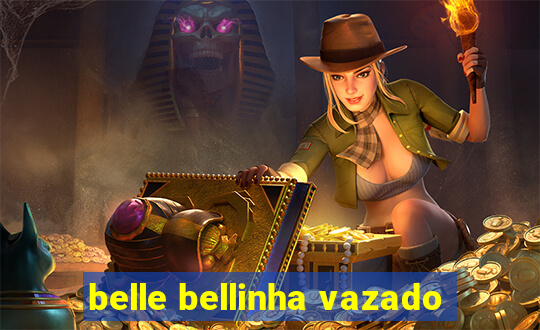 belle bellinha vazado